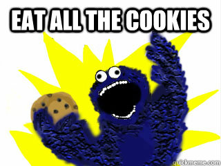 eat all the cookies meme