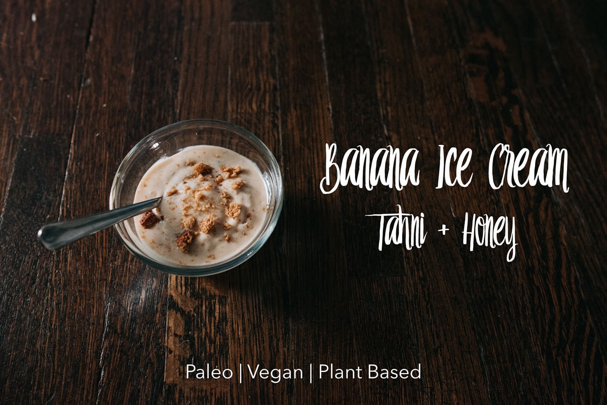 Banana Ice Cream Recipe {Tahini & Honey Paleo, Vegan, Plant Based Ice Cream | Denver, Colorado Photographer}