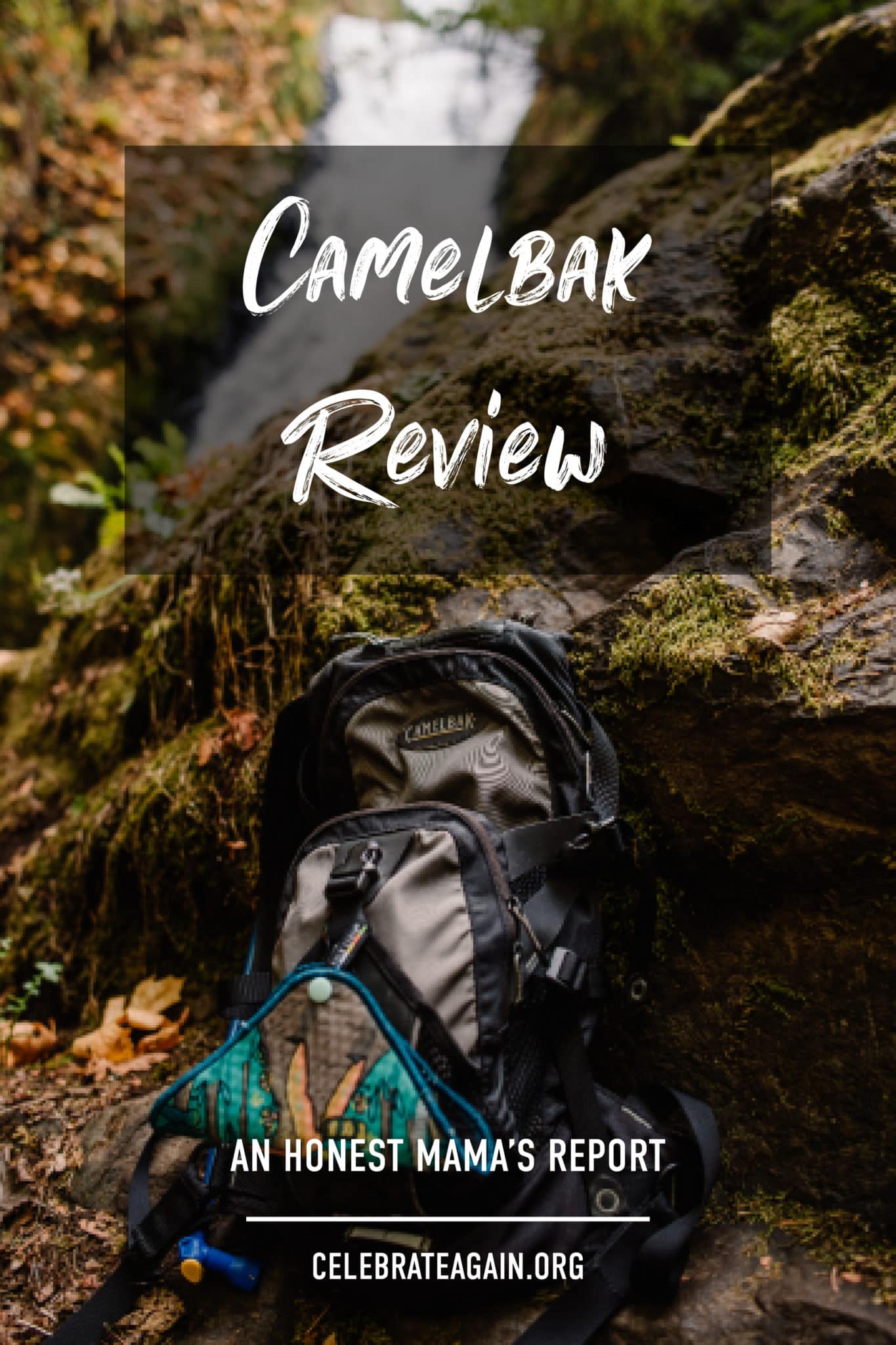 photo of a camelbak near a waterfall with the text over the photo "camelbak review an honest mama's review celebrateagain.org"