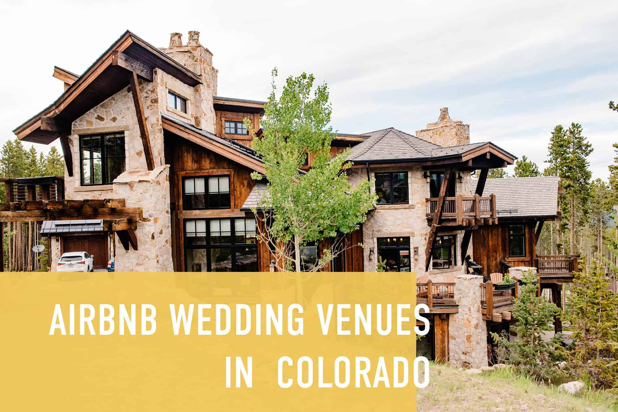 mountain home in Colorado with text "airbnb wedding venues in Colorado'"