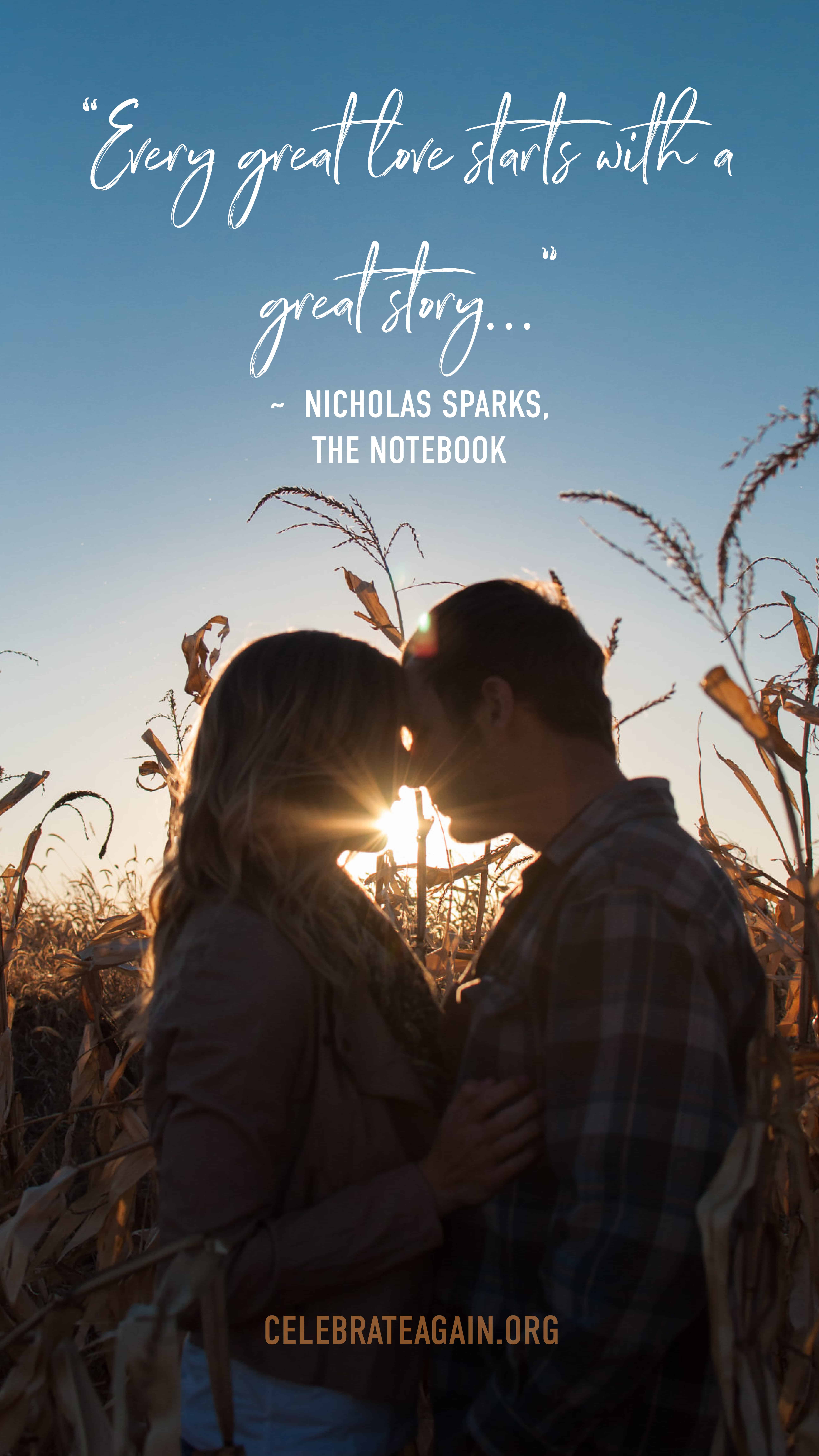 “Every great love starts with a great story...” ― Nicholas Sparks, The Notebook couple resting foreheads together in a farm as the sun glows around them image by celebrateagain.org