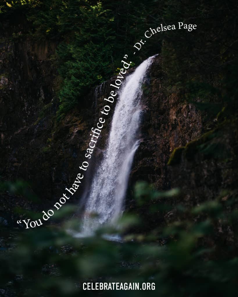 a self love quote for women saying “You do not have to sacrifice to be loved.” Dr. Chelsea Page with a photo of a waterfall