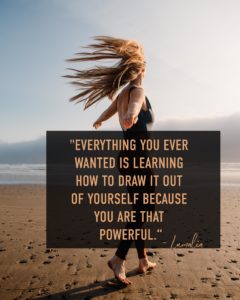 self love quote on self confidence affirmations with a female and hair blowing in the wind arms swung back barefoot on the beach and text over top " 'Everything you ever wanted is learning how to draw it out of yourself because you are that powerful.' - Lumalia "