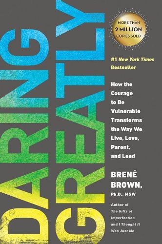 "Daring Greatly: How the Courage to Be Vulnerable Transforms the Way We Live, Love, Parent, and Lead" by Brené Brown is a Self Discovery Books for Young Adults