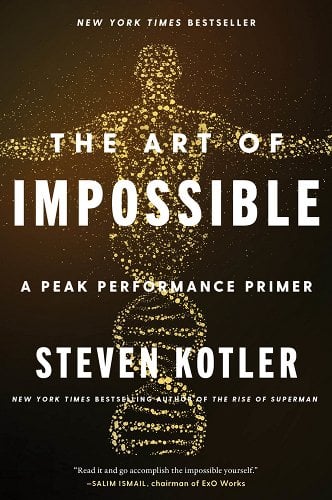 The Art of Impossible: A Peak Performance Primer by Steven Kotler is a Books About Finding Purpose
