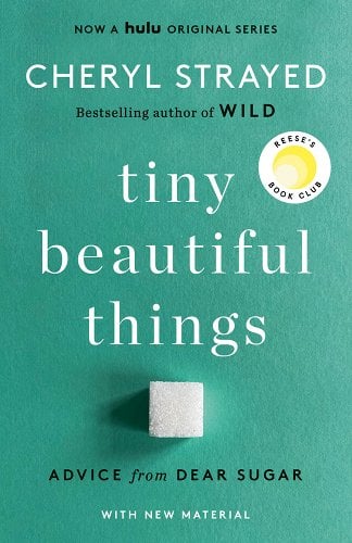 Tiny Beautiful Things (10th Anniversary Edition): Advice from Dear Sugar by Cheryle Strayed is a Finding Yourself Books in Your 20s book