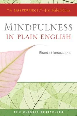 Mindfulness in Plain English" by Bhante Henepola Gunaratana