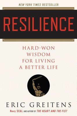 Resilience: Hard-Won Wisdom for Living a Better Life" by Eric Greitens a Personal Development Books on Building Resilience