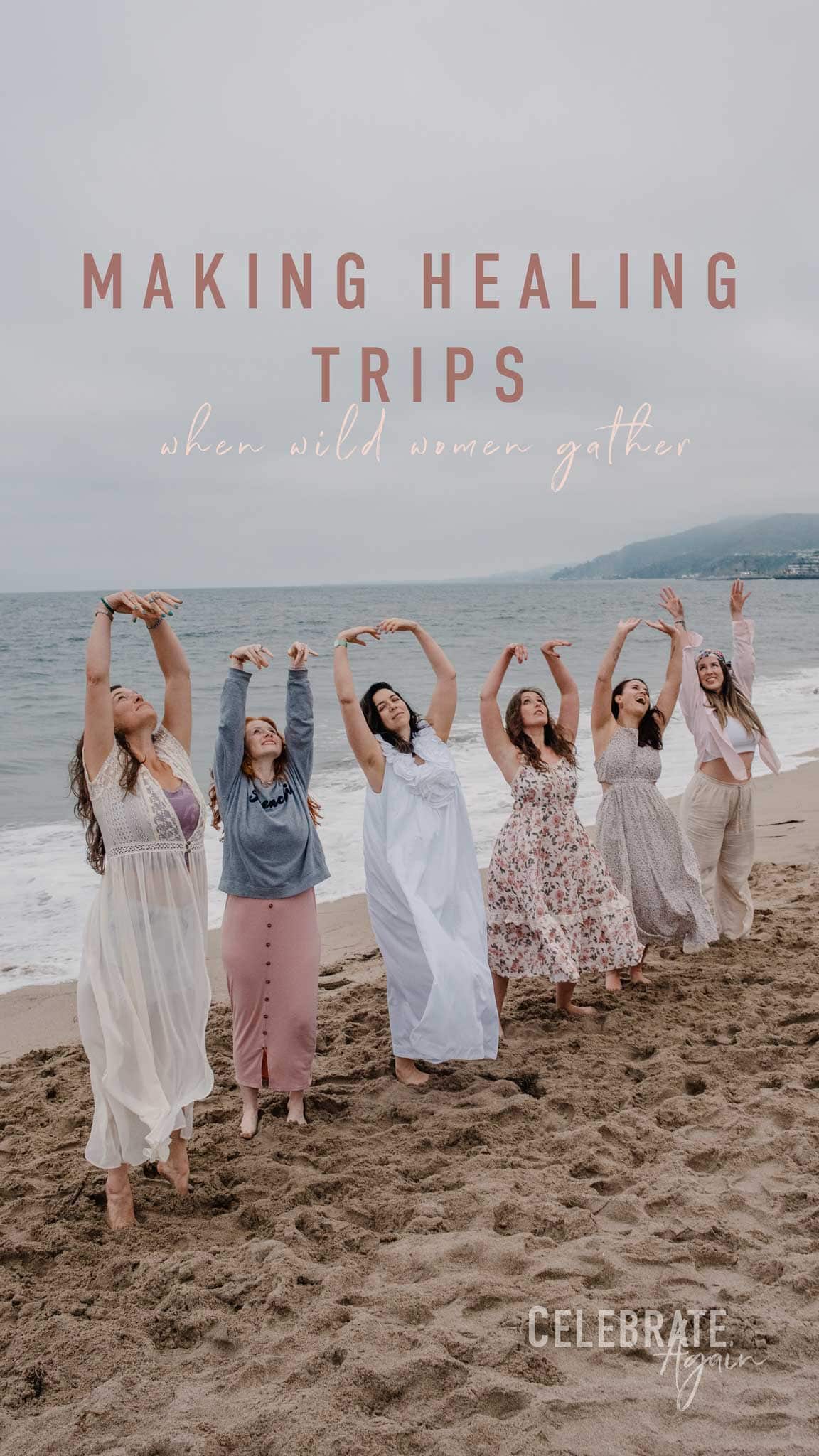 "a healing trip when wild women gather" women dancing on a beach