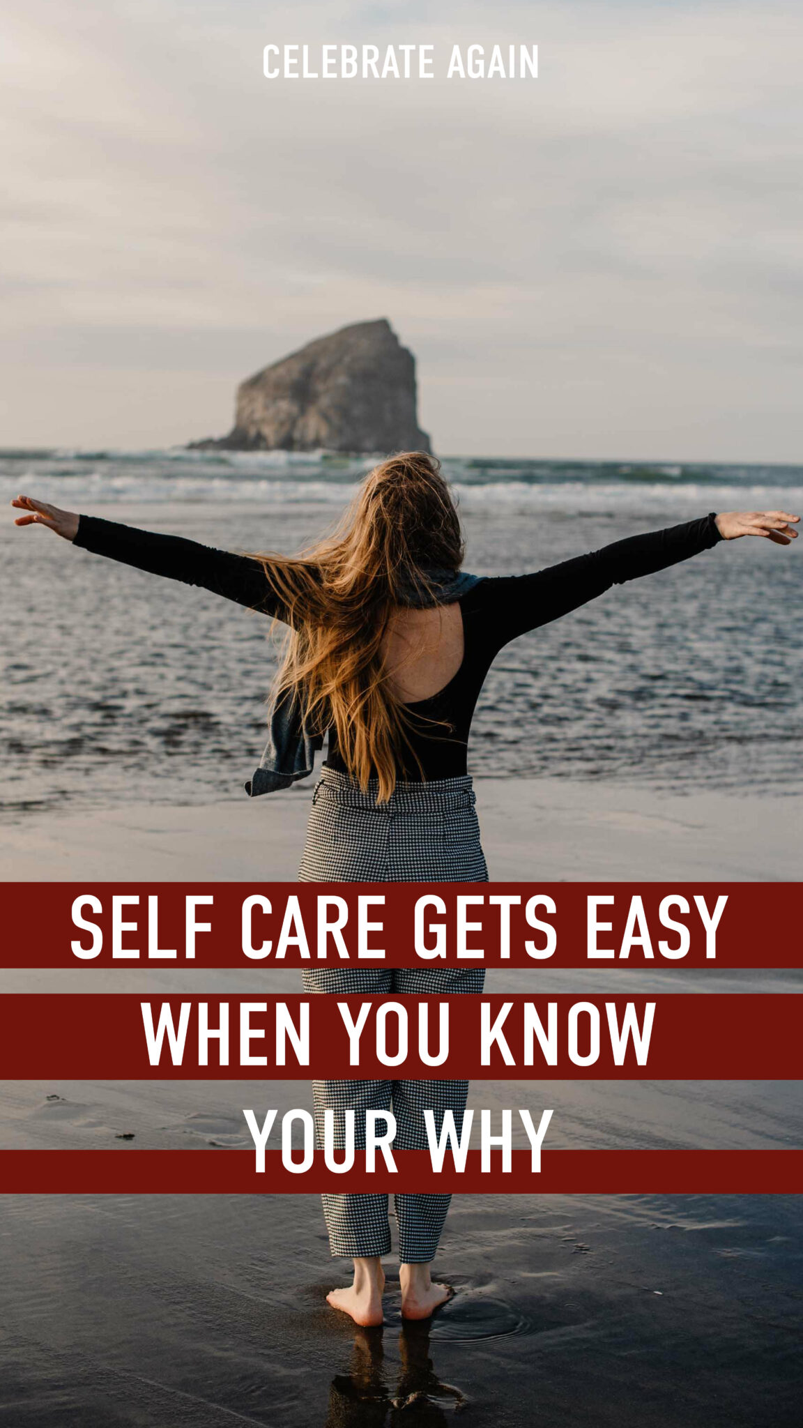 "Self care gets easy when you know your why" woman near ocean with arms spread out wide