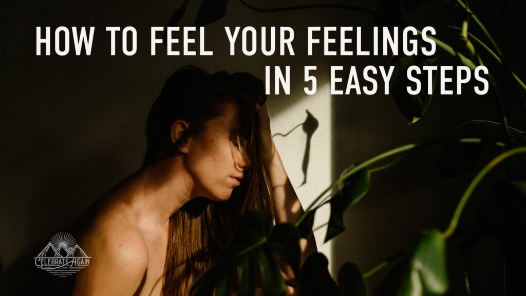 "how to feel your feelings in 5 easy steps" person in the light and shadows in an artistic pose