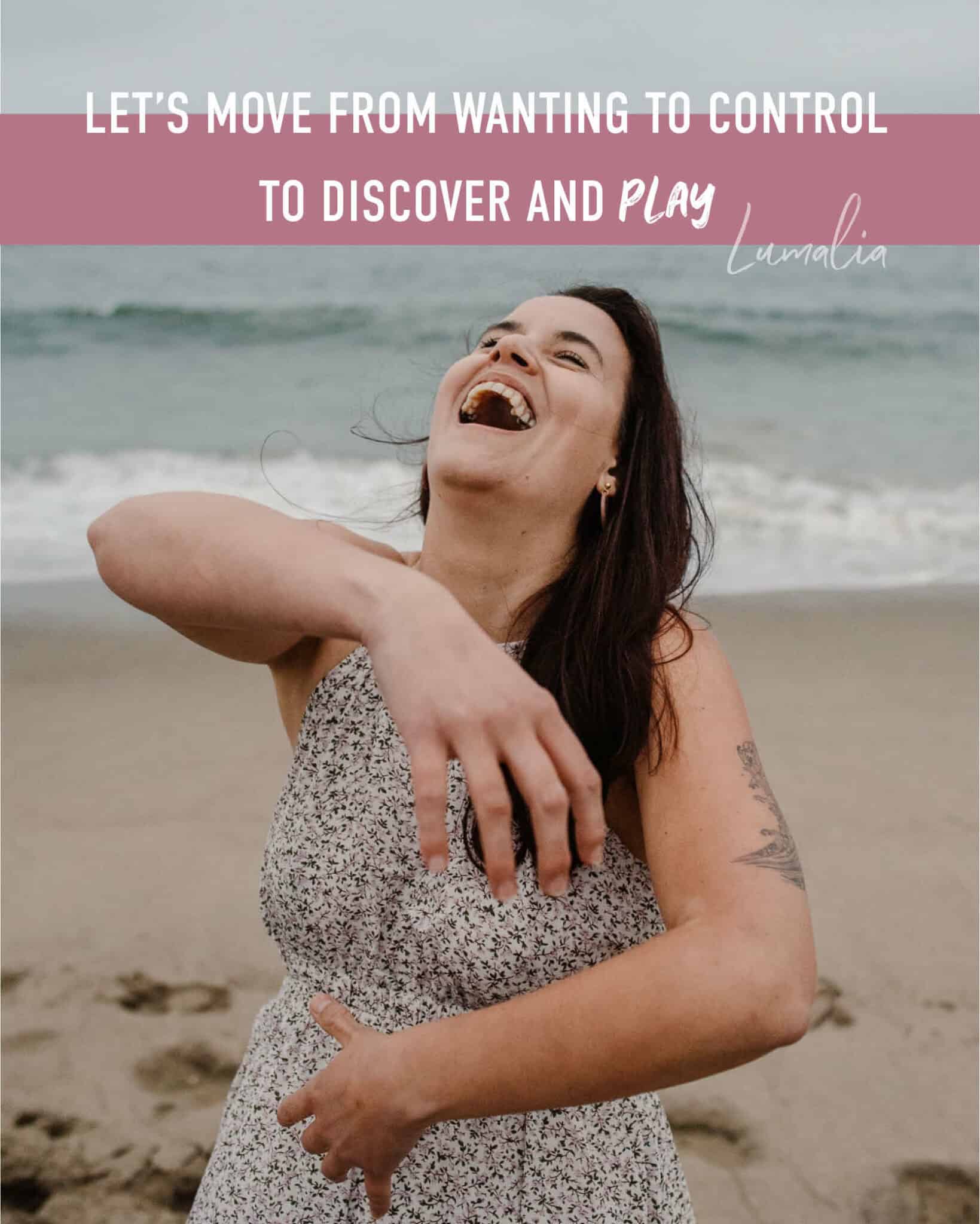 "Let’s move from want to control to discover and play" on how to control emotions by Lumalia