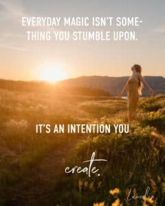 " Everyday Magic isn’t something you stumble upon." Lumalia in a sunset near wild flowers