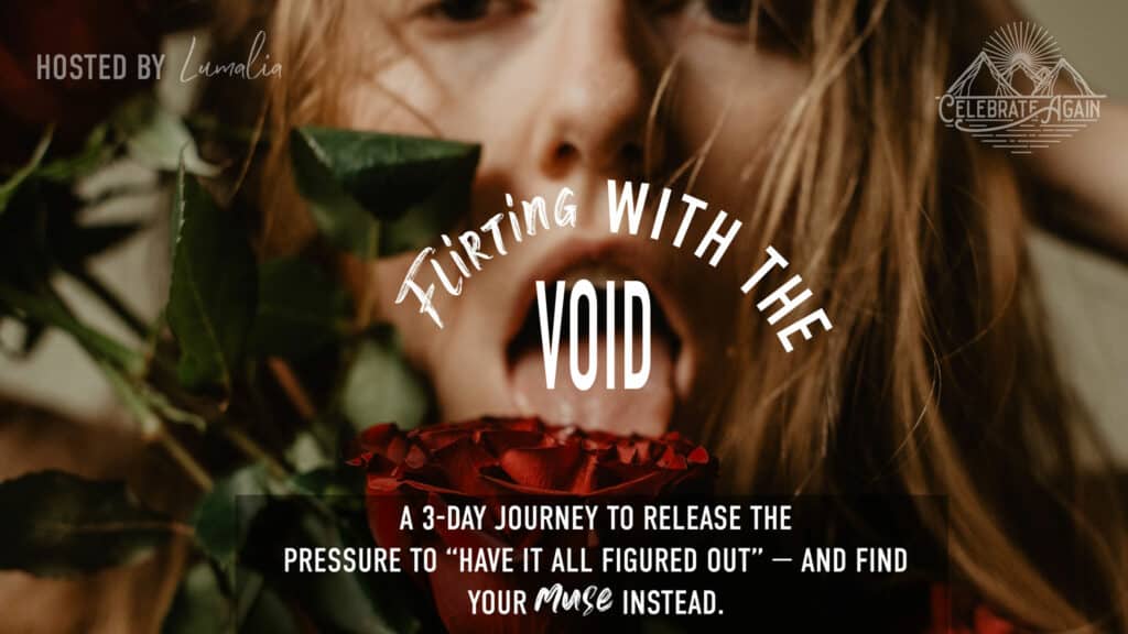 A 3-day journey to release the pressure to Flirting with the void “have it all figured out” — and find your muse instead." text over Lumalia with a rose