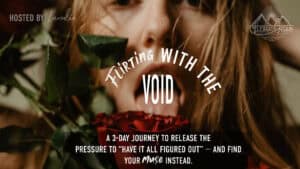 A 3-day journey to release the pressure to Flirting with the void “have it all figured out” — and find your muse instead." text over Lumalia with a rose