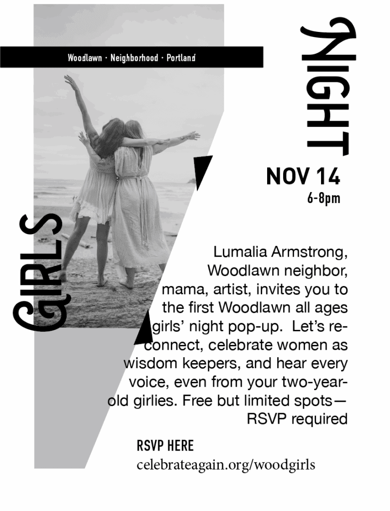 girls night Nov 14 6-8pm Lumalia Armstrong, Woodlawn neighbor, mama, artist, invites you to the first Woodlawn all ages girls’ night pop-up. Let’s reconnect, celebrate women as wisdom keepers, and hear every voice, even from your two-year-old girlies. Free but limited spots—RSVP required with photo of women and arms out stretched