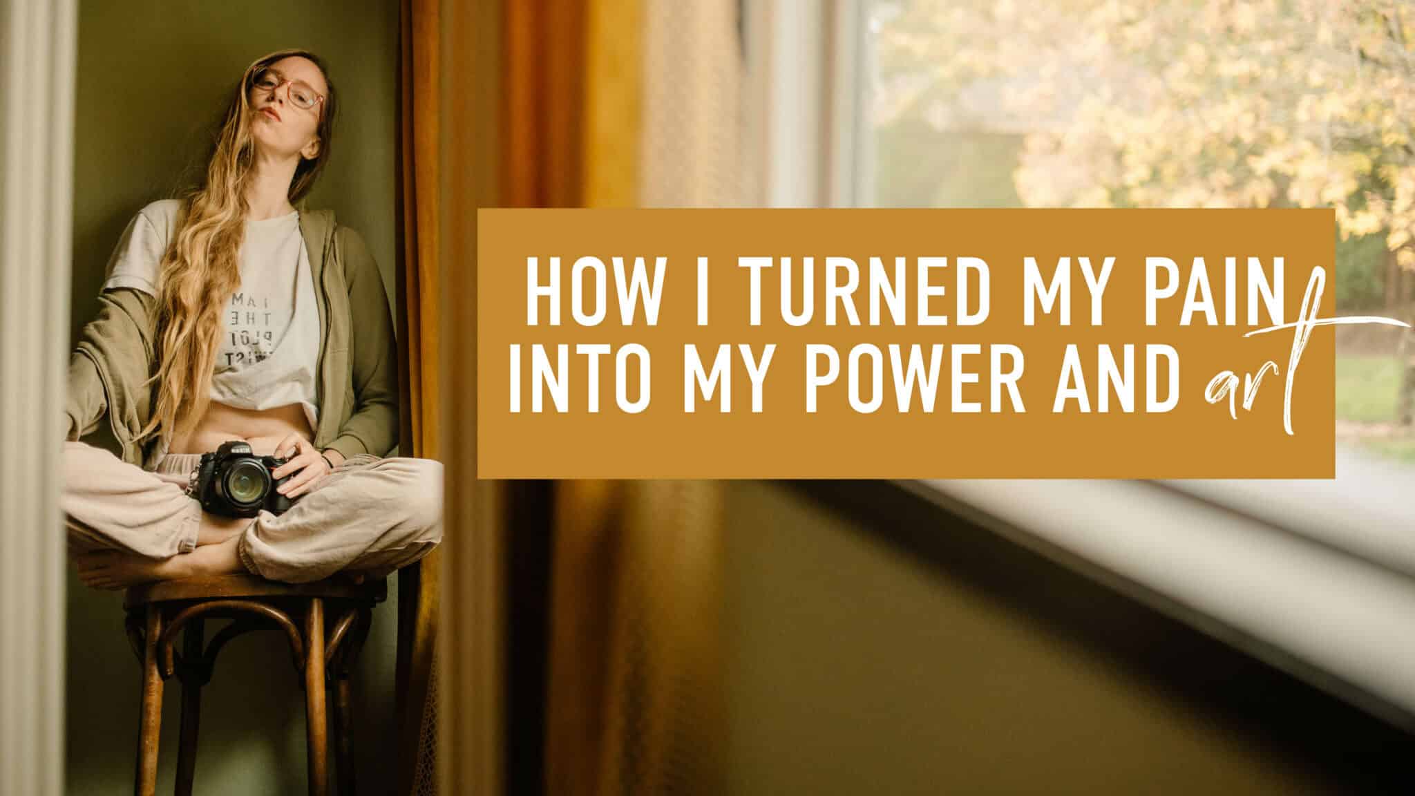 "how I turned my pain into my power and art" Lumalia using her camera to turn her pain into her art