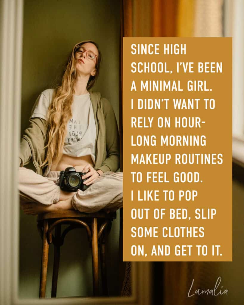 Lumalia turning pain into art with text that says "since High school, I’ve been a minimal girl. I didn’t want to rely on hour-long morning makeup routines to feel good. I like to pop out of bed, slip some clothes on, and get to it."